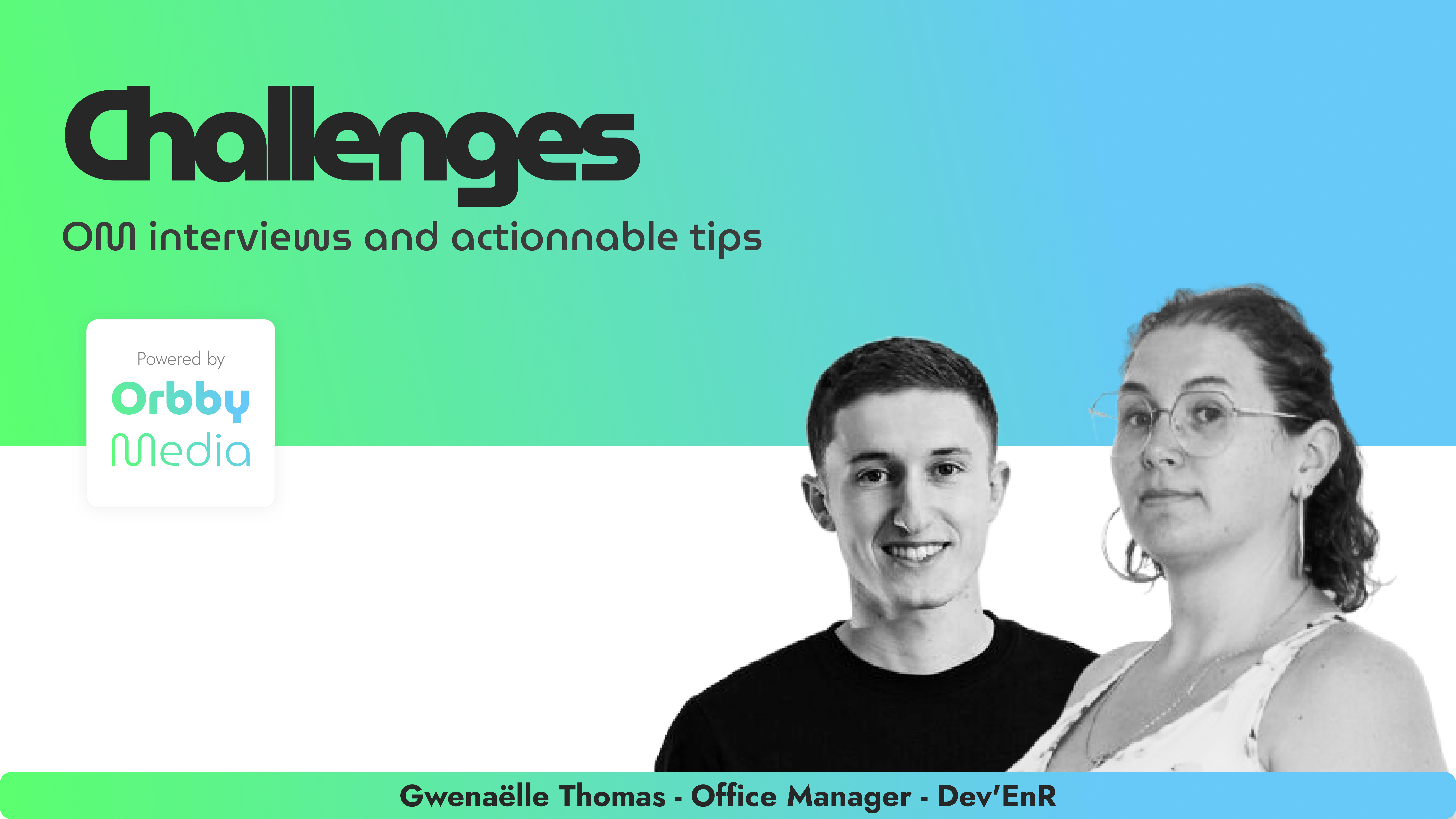 Bannière Orbby Media : Challenges, interviews et conseils actionnables